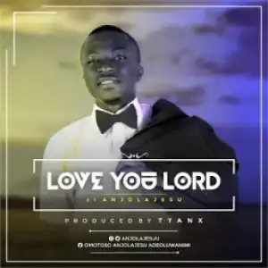 AnjolaJesu - Love You Lord